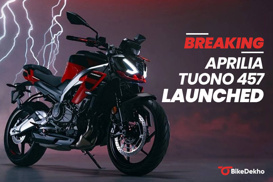 BREAKING Aprilia India Has Launched The Tuono 457 At Rs 3 95 Ex