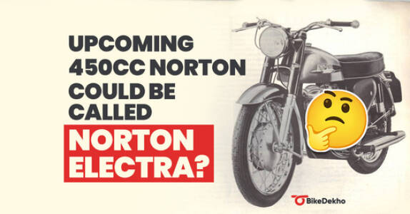 EXCLUSIVE: Norton Electra Name Trademarked: Could Be The Upcoming TVS-Norton 450cc Bike