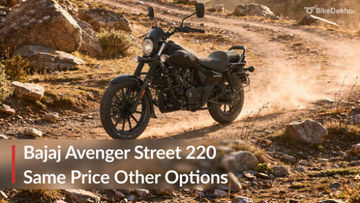 Bajaj Avenger Street 220: Same Price, Other Options Bajaj Avenger Street 220: Same Price, Other Options