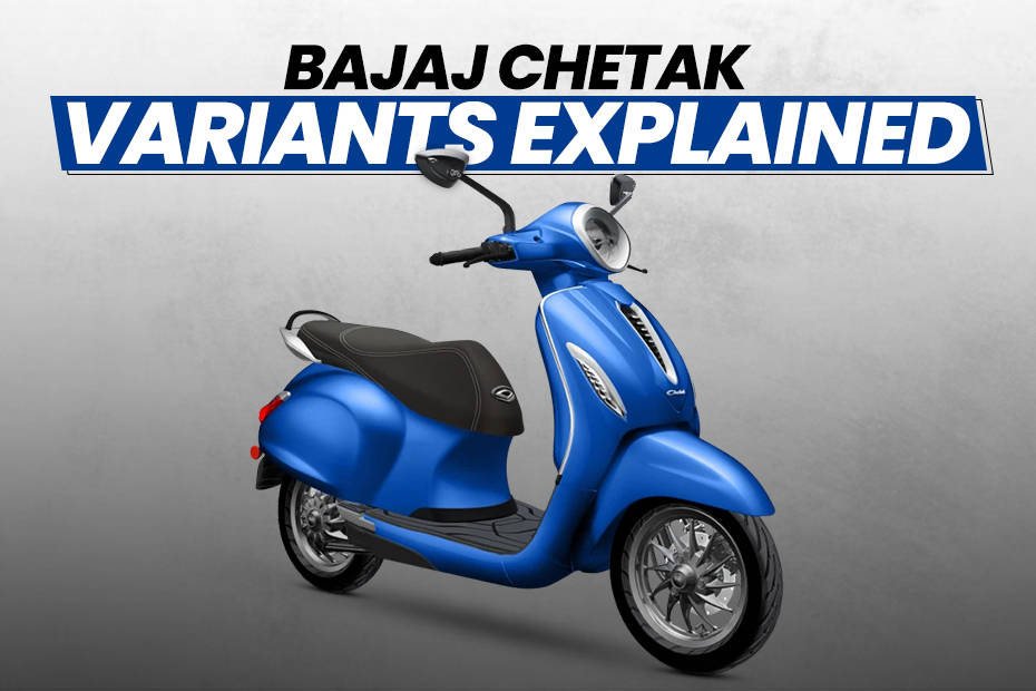 Bajaj Chetak Variants Explained