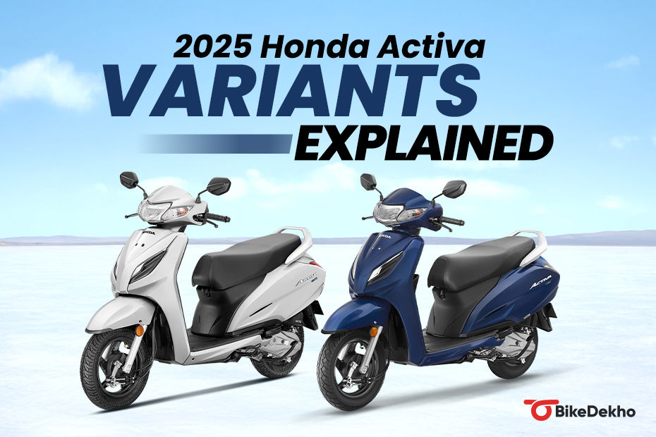 2025 Honda Activa: Variants Explained | BikeDekho
