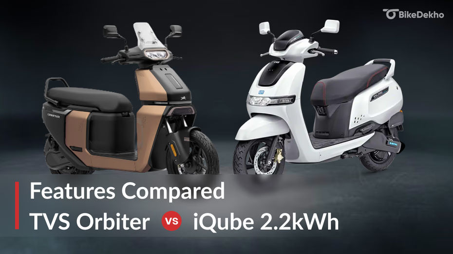 TVS Orbiter vs TVS iQube features compared