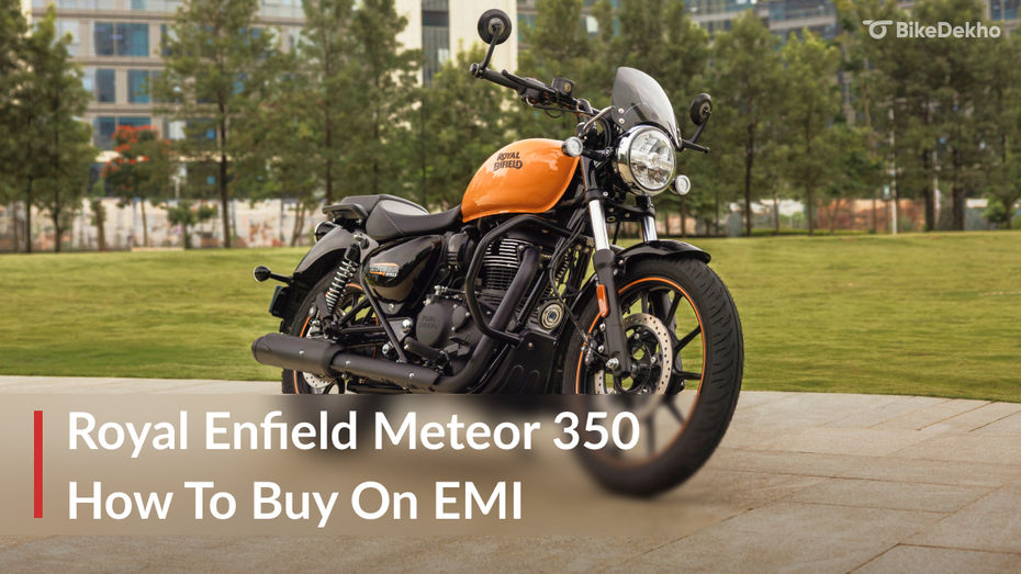 Royal Enfield Meteor 350: How To Buy On EMI