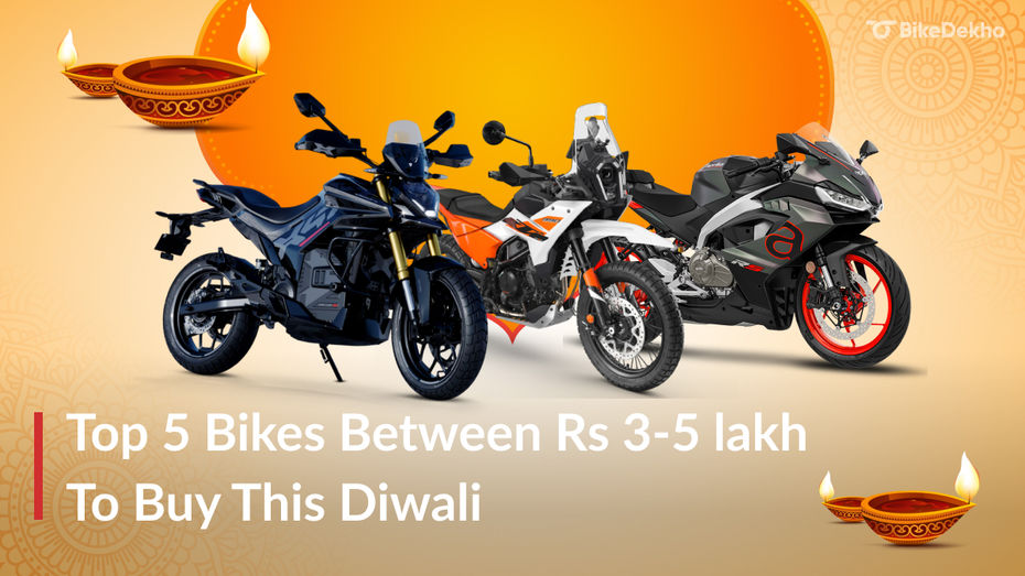 Top 5 Bikes To Buy This Diwali For Rs 3-5 Lakh Top 5 Bikes To Buy This Diwali For Rs 3-5 Lakh