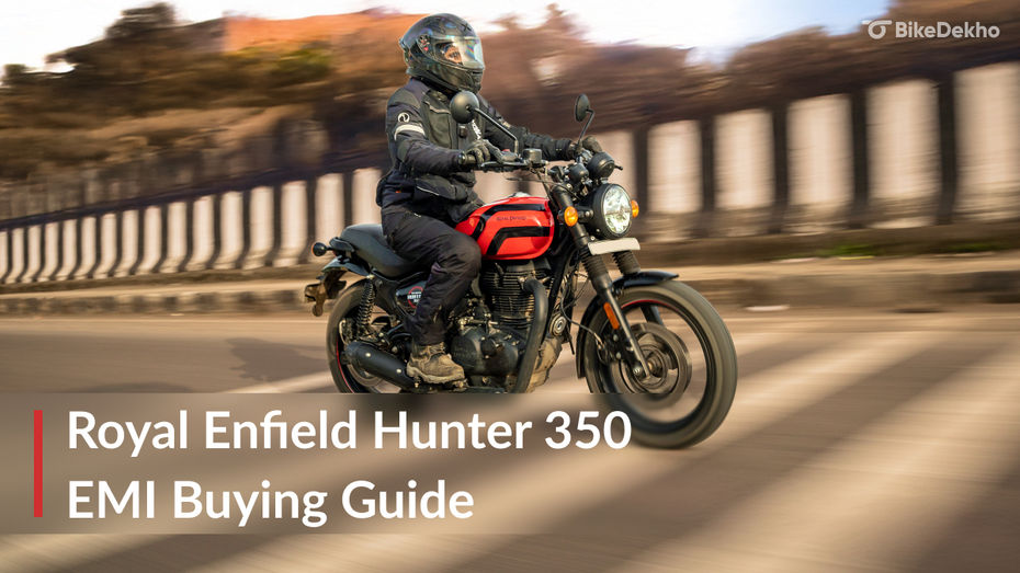 Royal Enfield Hunter 350 EMI Buying Guide Royal Enfield Hunter 350 EMI Buying Guide