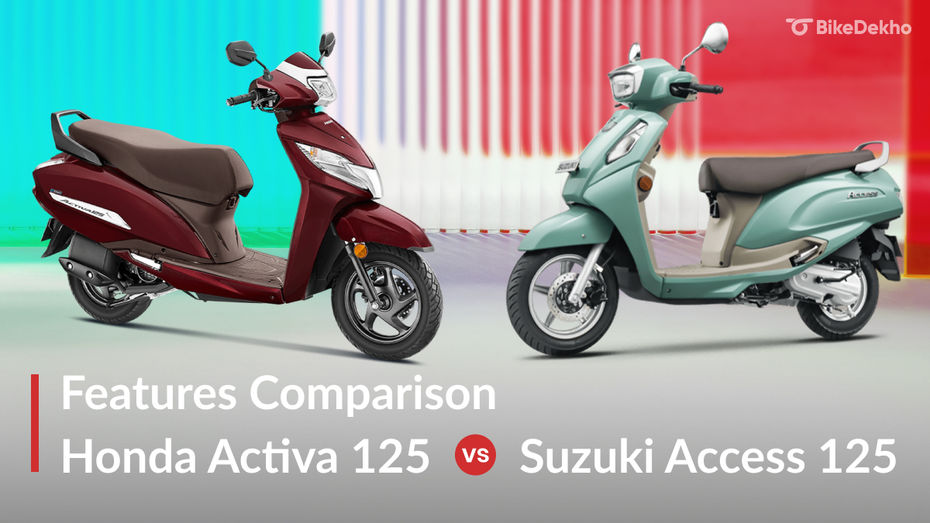Honda Activa 125 vs Suzuki Access 125: Features Compared Honda Activa 125 vs Suzuki Access 125: Features Compared
