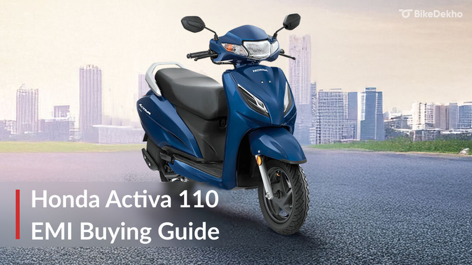 Honda Activa 110 EMI Buying Guide Honda Activa 110 EMI Buying Guide