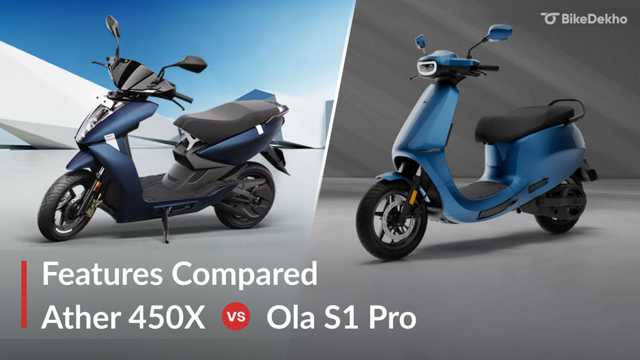 Ather 450X vs Ola S1 Pro: Features Compared Ather 450X vs Ola S1 Pro: Features Compared