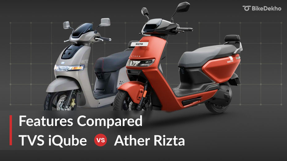 TVS iQube vs Ather Rizta Features Compared
