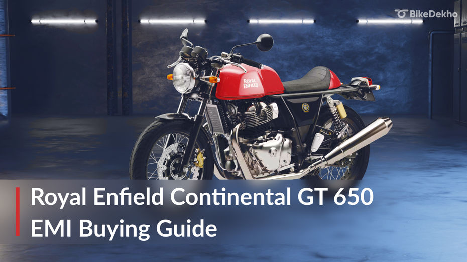 Royal Enfield Continental GT 650: EMI Buying Guide Royal Enfield Continental GT 650: EMI Buying Guide