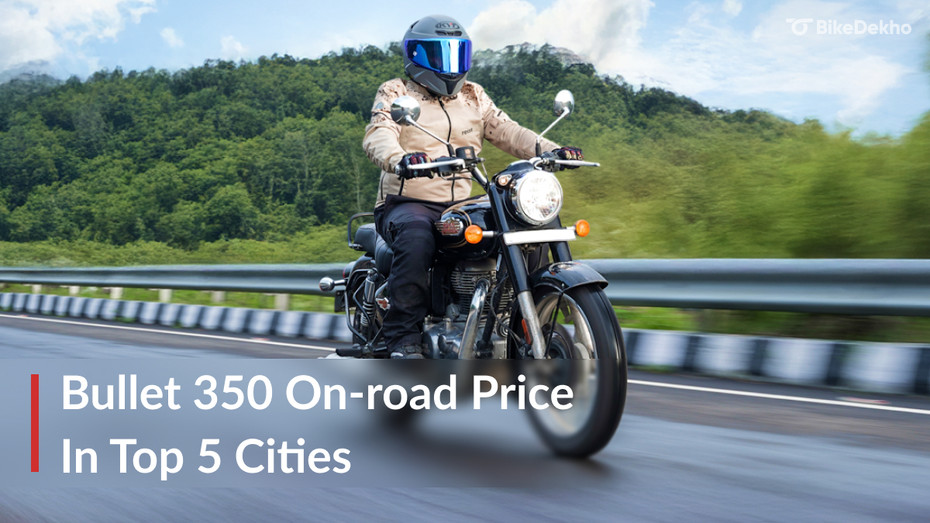 Royal Enfield Bullet 350 On-road Price In Top 5 Indian Cities