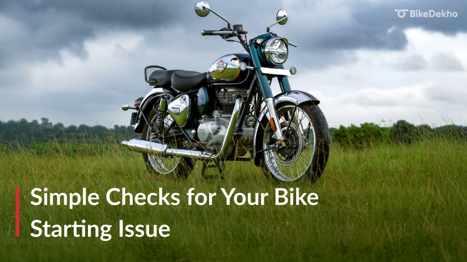 Simple Checks for Your Bike Starting Issue Simple Checks for Your Bike Starting Issue