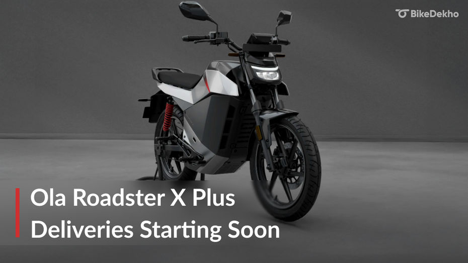 Ola Roadster X Plus Deliveries Starting Soon: Gets Up To 500km Claimed Range Ola Roadster X Plus Deliveries Starting Soon: Gets Up To 500km Claimed Range