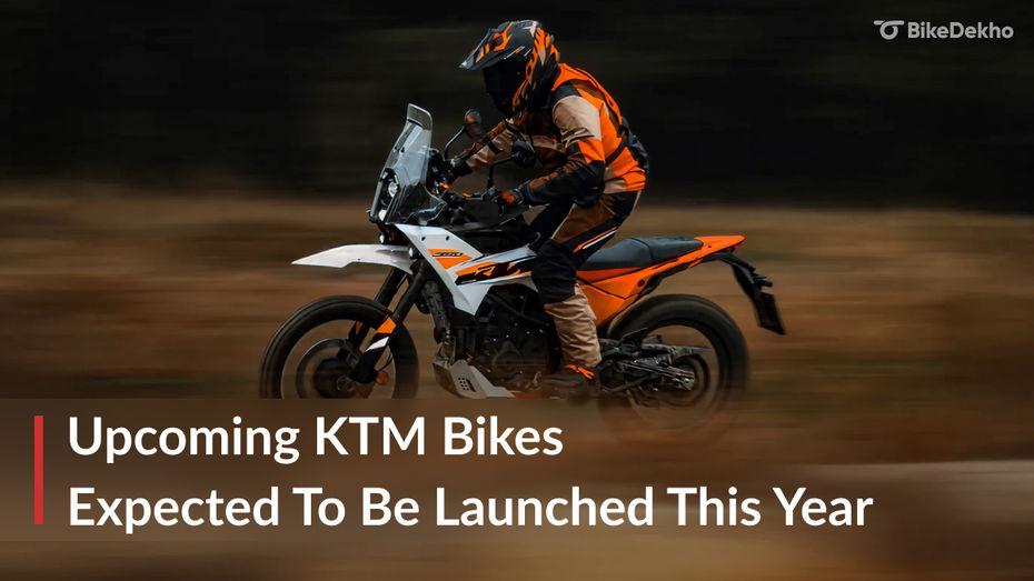 Upcoming KTM Bikes Expected To Be Launched This Year Upcoming KTM Bikes Expected To Be Launched This Year