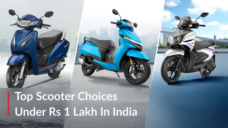 Top Scooter Choices Under Rs 1 Lakh In India Top Scooter Choices Under Rs 1 Lakh In India