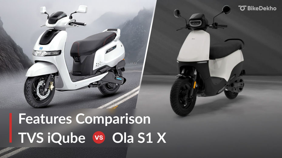 TVS iQube vs Ola S1 X: Features Compared TVS iQube vs Ola S1 X: Features Compared