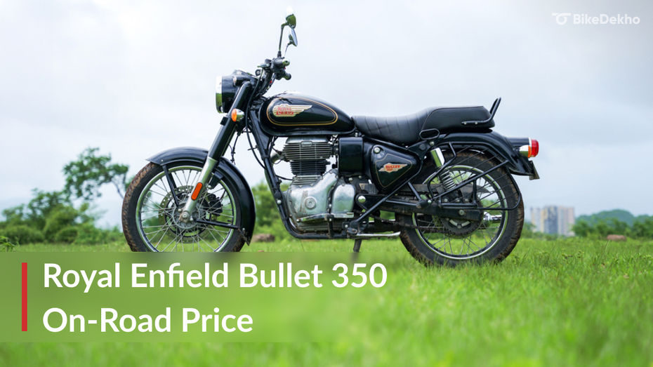Royal Enfield Bullet 350 On-Road Price: In Top 5 Cities Royal Enfield Bullet 350 On-Road Price: In Top 5 Cities