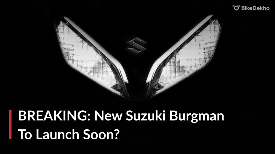 BREAKING: New Suzuki Burgman To Launch Soon?