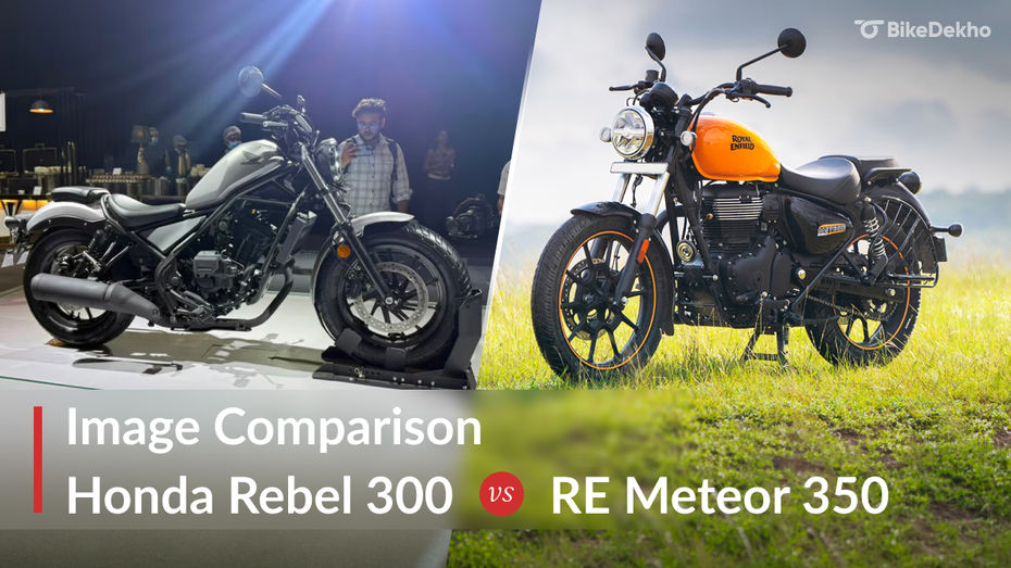 Rebel 300 VS Meteor 350 Rebel 300 VS Meteor 350