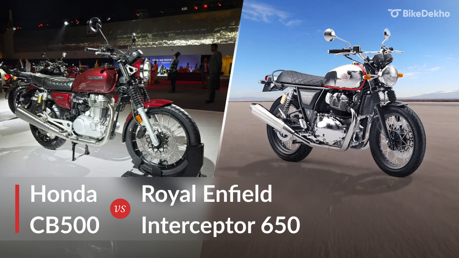 Honda CB500 vs Royal Enfield Interceptor 650 Honda CB500 vs Royal Enfield Interceptor 650