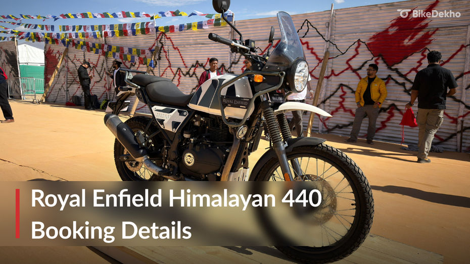 Royal Enfield Himalayan 440: Booking Details Royal Enfield Himalayan 440: Booking Details